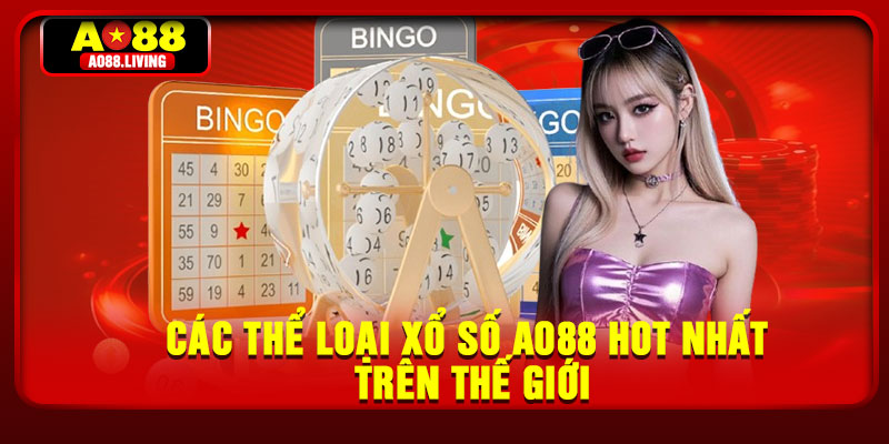 Các thể loại xổ số AO88 hot nhất trên thế giới