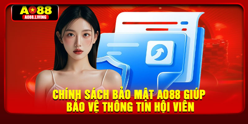 Chính sách bảo mật AO88 giúp bảo vệ thông tin hội viên