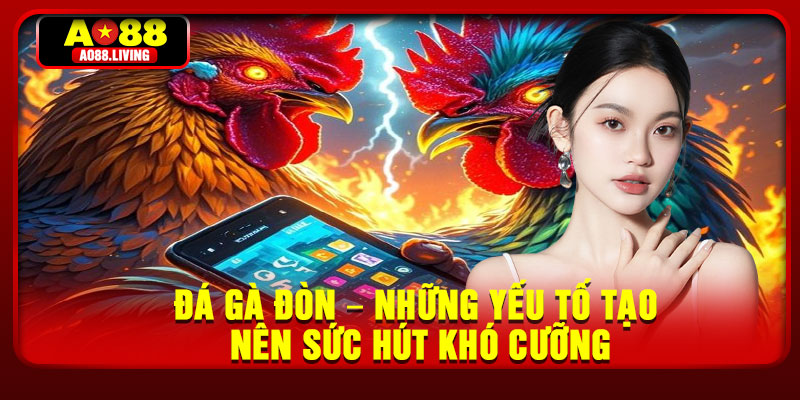 Da Ga Don – Nhung Yeu To Tao Nen Suc Hut Kho Cuong