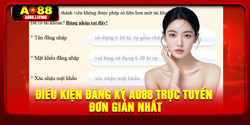 Điều kiện đăng ký AO88 trực tuyến đơn giản nhất