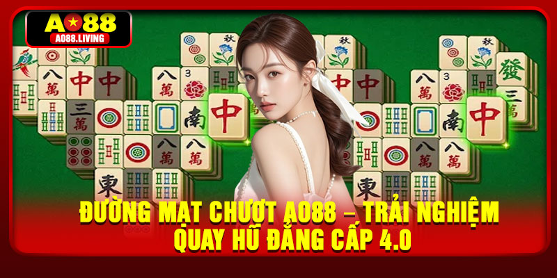 Đường Mạt Chượt AO88 – Trải Nghiệm Quay Hũ Đẳng Cấp 4.0