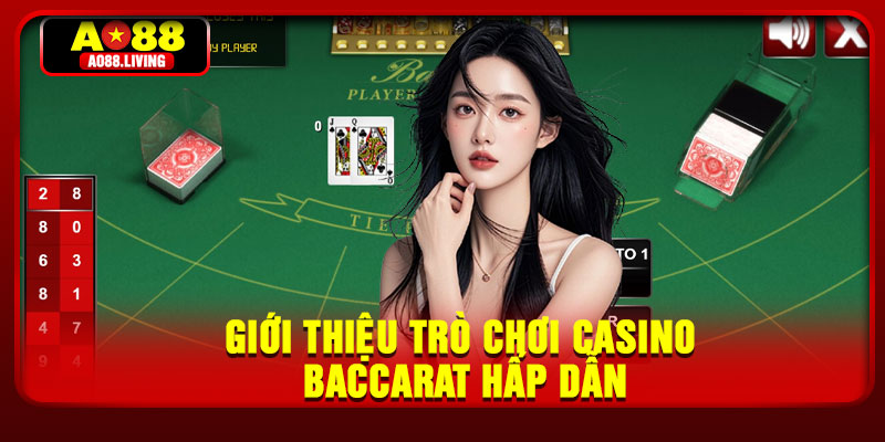 Giới thiệu trò chơi casino baccarat hấp dẫn