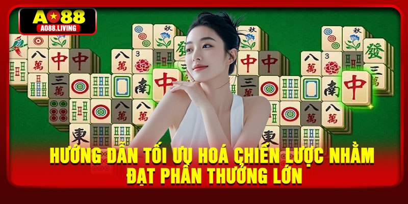 Hướng dẫn tối ưu hoá chiến lược nhằm đạt phần thưởng lớn