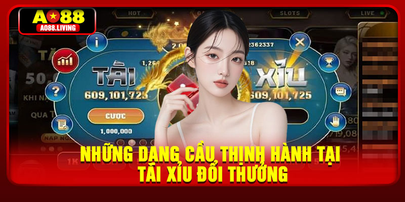 Những dạng cầu thịnh hành tại tài xỉu đổi thưởng