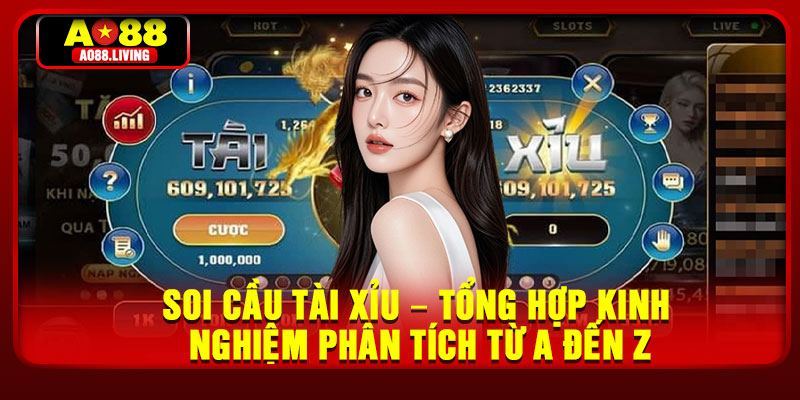 Soi Cau Tai Xiu – Tong Hop Kinh Nghiem Phan Tich Tu A Den Z