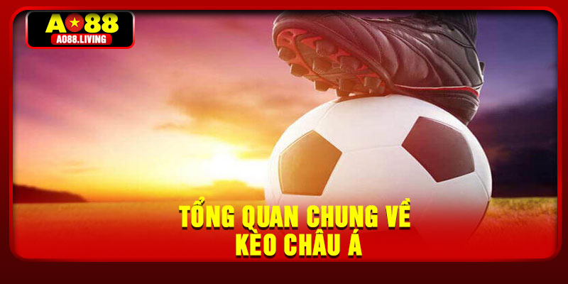 Tổng quan chung về kèo châu Á