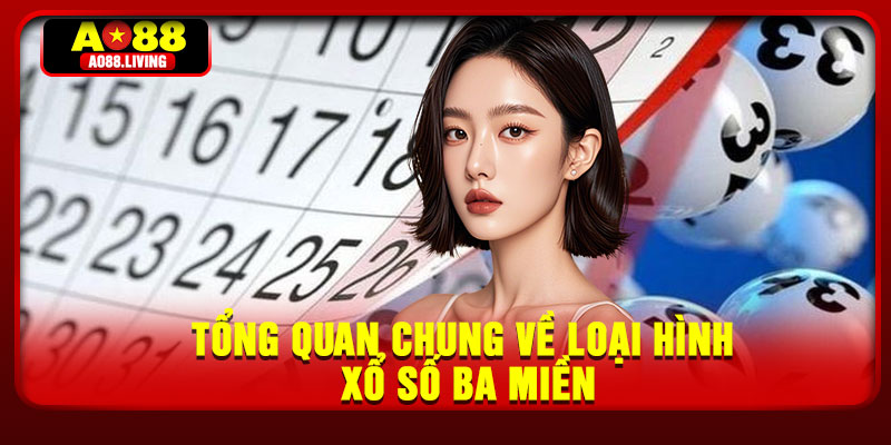 Tổng quan chung về loại hình xổ số ba miền