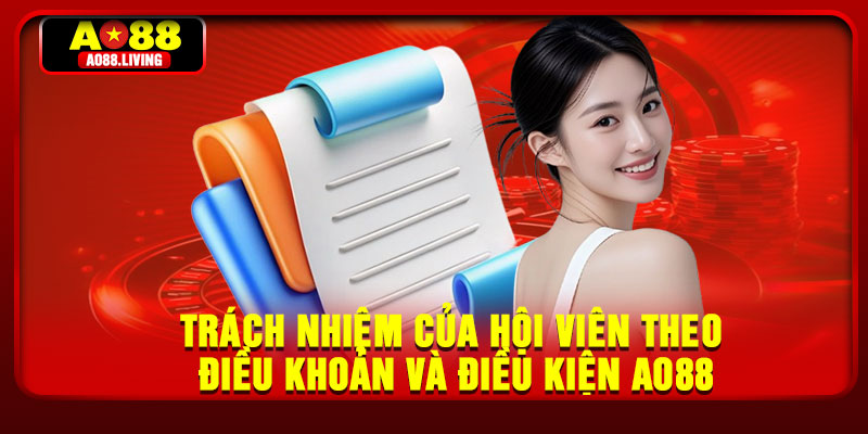 Trách nhiệm của hội viên theo điều khoản và điều kiện AO88