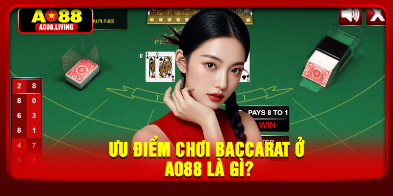 Ưu điểm chơi baccarat ở AO88 là gì?